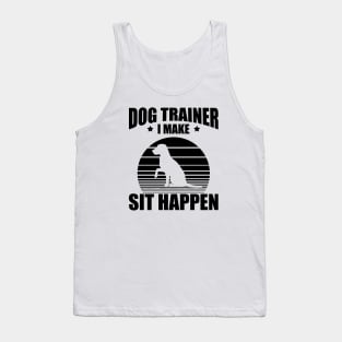 Dog Trainer I make sit happen Tank Top